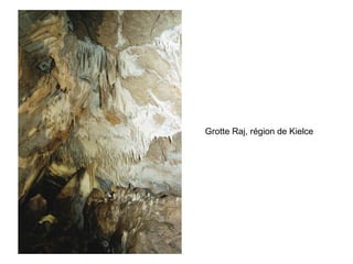 Grotte Raj, région de Kielce   