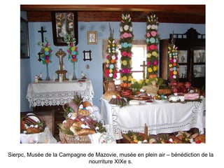 Sierpc, Musée de la Campagne de Mazovie, musée en plein air – bénédiction de la nourriture XIXe s. 