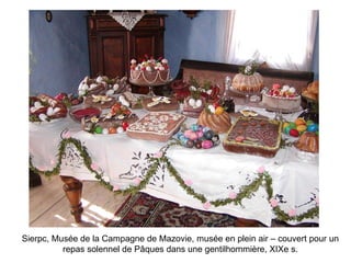 Sierpc, Musée de la Campagne de Mazovie, musée en plein air – couvert pour un repas solennel de Pâques dans une gentilhommière, XIXe s. 