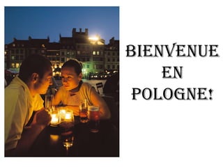 Bienvenue en Pologne! 