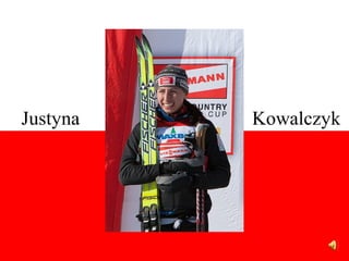 Justyna   Kowalczyk
 