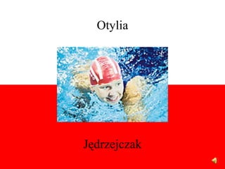 Otylia




Jędrzejczak
 