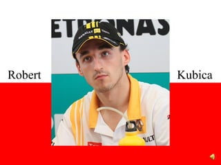 Robert   Kubica
 