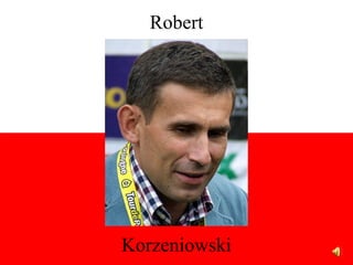 Robert




Korzeniowski
 