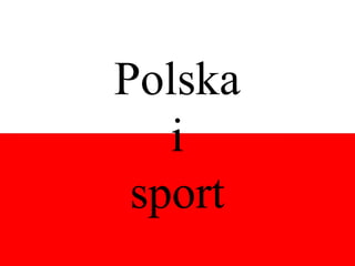 Polska
   i
 sport
 