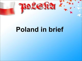 Poland in brief  