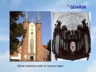 *GDAŃSK
Oliwa Cathedral with its famous organ
 