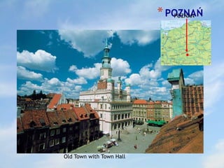 *POZNAŃ
Old Town with Town Hall
POZNAŃ
 