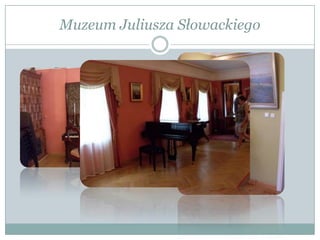 Muzeum Juliusza Słowackiego
 