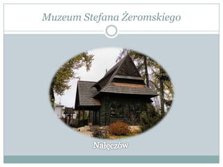 Muzeum Stefana Żeromskiego
 
