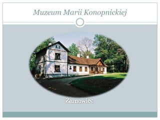 Muzeum Marii Konopnickiej
 