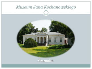 Muzeum Jana Kochanowskiego
 