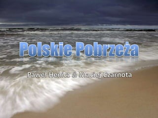 Polskie Pobrzeża Paweł Henicz &Maciej Czarnota 