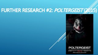 FURTHER RESEARCH #2: POLTERGEIST (2015)
 