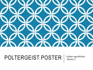 POLTERGEIST POSTER Esther ogunfeitimi
|Poster 2
 