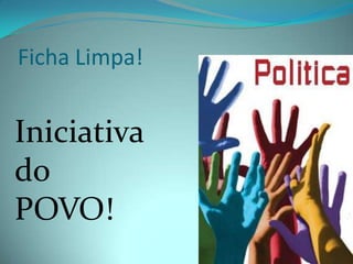 Ficha Limpa!


Iniciativa
do
POVO!
 