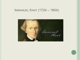 IMMANUEL KANT (1724 – 1804)

 