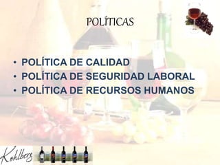 POLÍTICAS
• POLÍTICA DE CALIDAD
• POLÍTICA DE SEGURIDAD LABORAL
• POLÍTICA DE RECURSOS HUMANOS
 