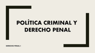 Política criminal y el derecho.pptx