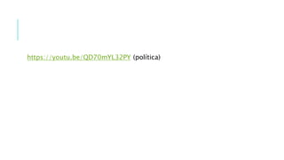 https://youtu.be/QD70mYL32PY (política)
 