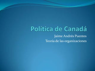 Jaime Andrés Puentes
Teoría de las organizaciones
 