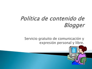 Servicio gratuito de comunicación y
         expresión personal y libre.
 
