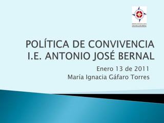 Enero 13 de 2011
María Ignacia Gáfaro Torres
 
