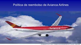 Política de reembolso de Avianca Airlines
 