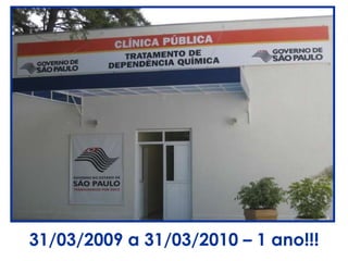 31/03/2009 a 31/03/2010 – 1 ano!!! 