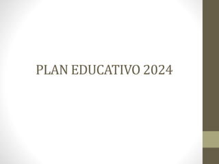 PLAN EDUCATIVO 2024
 