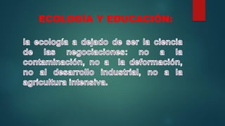 ECOLOGÍA Y EDUCACIÓN:
 