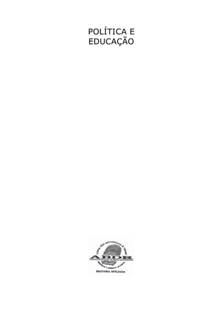 POLÍTICA E
EDUCAÇÃO
 