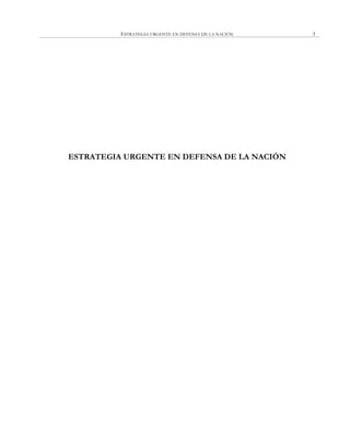 ESTRATEGIA URGENTE EN DEFENSA DE LA NACIÓN 3
ESTRATEGIA URGENTE EN DEFENSA DE LA NACIÓN
 