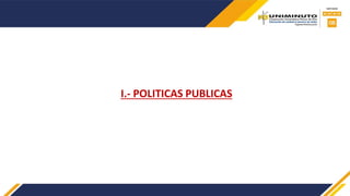 I.- POLITICAS PUBLICAS
 