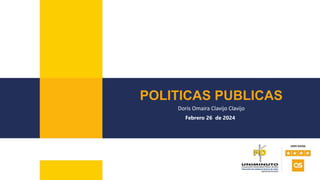 Doris Omaira Clavijo Clavijo
POLITICAS PUBLICAS
Febrero 26 de 2024
 