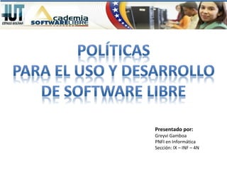 Presentado por:
Greyvi Gamboa
PNFI en Informática
Sección: IX – INF – 4N
 