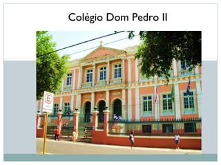 Colégio Dom Pedro II
 