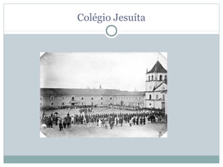 Colégio Jesuíta
 