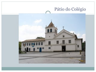 Pátio do Colégio
 