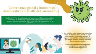 Gobernanza global y horizontes
democráticos más allá del coronavirus.
La Covid-19 Fue identificado por primera vez en Chin...