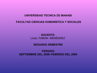 UNIVERSIDAD TECNICA DE MANABI  FACULTAD CIENCIAS HUMANÍSTICA Y SOCIALES     DOCENTE: Licdo. FABIÁN  MENÉNDEZ    SEGUNDO SEMESTRE   PERIODO SEPTIEMBRE DEL 2008–FEBRERO DEL 2009 Mapa   geografico  del cantòn  PICHINCHA 