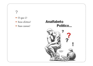 ?
    O que é?
    Seus efeitos?
    Suas causas?
 