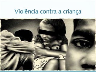 Violência contra a criança
 