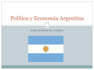 Por Glorimar Ramos Política y Economía Argentina 