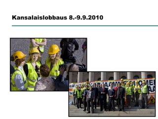 Kansalaislobbaus 8.-9.9.2010
 