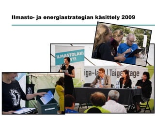 Ilmasto- ja energiastrategian käsittely 2009
 