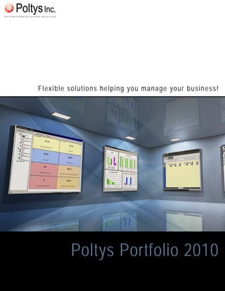 Flexible solutions helping you manage your business!
Poltys Portfolio 2010
 
