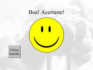 Boa! Acertaste! Última Questão 