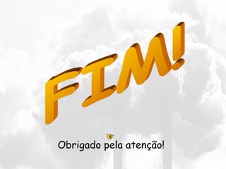 Obrigado pela atenção!
 