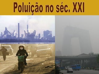 Poluição no séc. XXI 